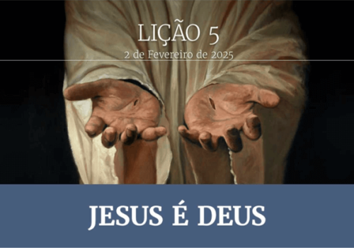 Lição 05 - Jesus é Deus